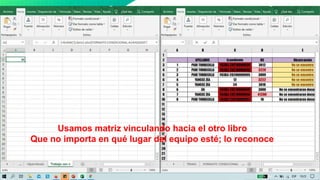 30
Usamos matriz vinculando hacia el otro libro
Que no importa en qué lugar del equipo esté; lo reconoce
 