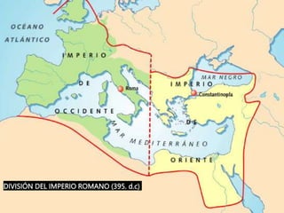 DIVISIÓN DEL IMPERIO ROMANO (395. d.c)
 