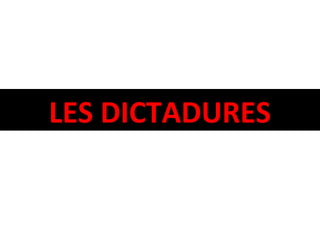 LES DICTADURES
 