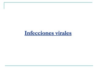 Infecciones virales
 