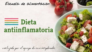 Dieta
antiinflamatoria
Escuela de alimentación
 