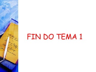 FIN DO TEMA 1 