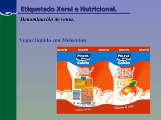 Etiquetado Xeral e Nutricional. Denominación de venta. Yogur líquido con Melocotón 