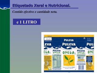 Etiquetado Xeral e Nutricional. Contido efectivo e cantidade neta. e 1 LITRO 