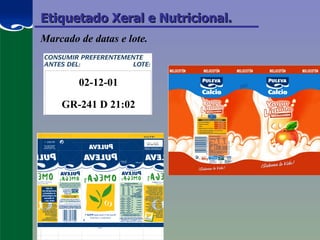 Etiquetado Xeral e Nutricional. Marcado de datas e lote. 02-12-01 GR-241 D 21:02 