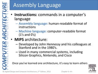 Chapter 6 <4>
• Instructions: commands in a computer’s
language
– Assembly language: human-readable format of
instructions...
