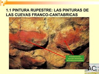 1.1 PINTURA RUPESTRE: LAS PINTURAS DE
LAS CUEVAS FRANCO-CANTABRICAS
 