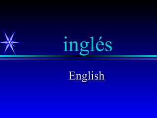 inglés
English
 