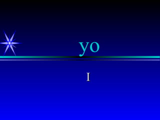 yo
I
 
