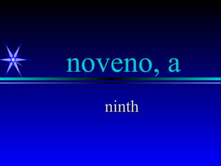 noveno, a
   ninth
 