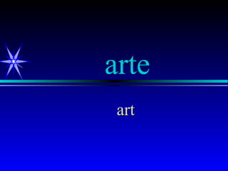 arte
 art
 