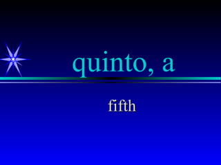 quinto, a
   fifth
 