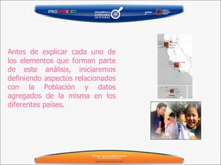Antes de explicar cada uno de los elementos que forman parte de este análisis, iniciaremos definiendo aspectos relacionados con la Población y datos agregados de la misma en los diferentes países. 