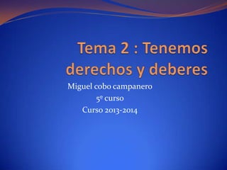 Miguel cobo campanero
5º curso
Curso 2013-2014

 