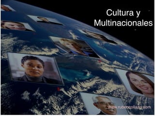 Cultura y
Multinacionales
www.rubencollazo.com
 