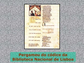 Pergameu do códice da
Biblioteca Nacional de Lisboa

 