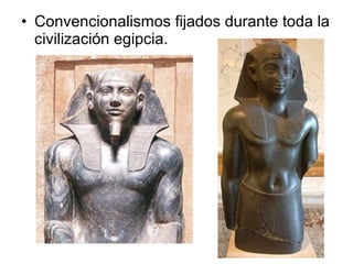 • Convencionalismos fijados durante toda la
civilización egipcia.
 
