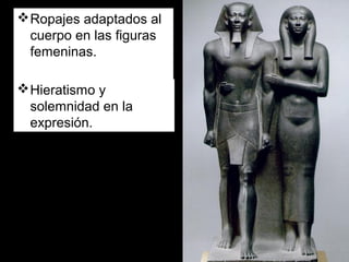 Ropajes adaptados al
cuerpo en las figuras
femeninas.
Hieratismo y
solemnidad en la
expresión.
 