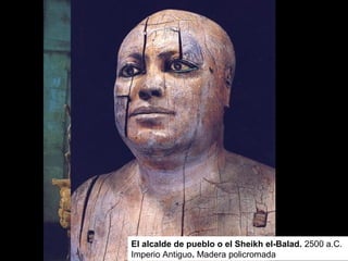 El alcalde de pueblo o el Sheikh el-Balad. 2500 a.C.
Imperio Antiguo. Madera policromada
 
