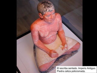El escriba sentado. Imperio Antiguo.
Piedra caliza policromada.
 