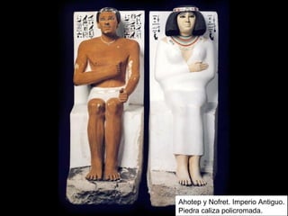Ahotep y Nofret. Imperio Antiguo.
Piedra caliza policromada.
 