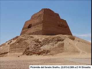 Pirámide del faraón Snefru. (2.613-2.589 a.C IV Dinastía
 