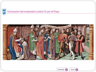 Coronación del emperador Lotario III por el Papa
SALIRSALIRANTERIORANTERIOR
 