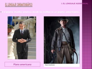 I. EL LENGUAJE AUDIOVISUAL



-Si el plano medio empieza desde las rodillas es un plano americano.




           Plano americano
 