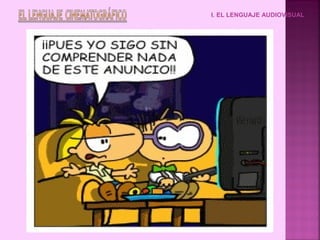 I. EL LENGUAJE AUDIOVISUAL
 