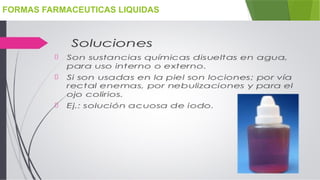FORMAS FARMACEUTICAS LIQUIDAS
 