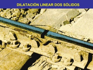 DILATACIÓN LINEAR DOS SÓLIDOS 