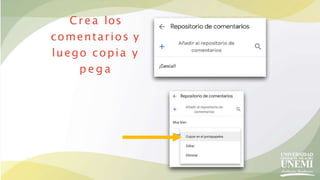 Crea los
comentarios y
luego copia y
p e g a
 