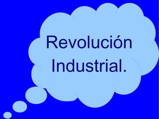 Revolución
Industrial.
 