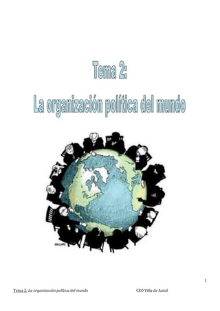 1
Tema 2: La organización política del mundo

CEO Villa de Autol

 