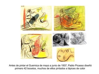 Antes de pintar el Guernica de mayo a junio de 1937, Pablo Picasso diseñó primero 42 bocetos, muchos de ellos pintados a lápices de color  