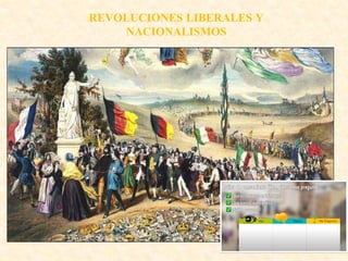 REVOLUCIONES LIBERALES Y
NACIONALISMOS
 