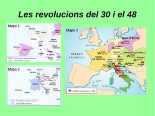 Les revolucions del 30 i el 48
Mapa 1
Mapa 2
Mapa 3
 