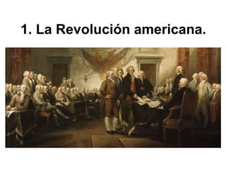 1. La Revolución americana.
 