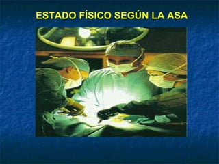 ESTADO FÍSICO SEGÚN LA ASA

 
