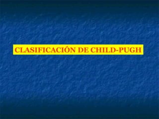 CLASIFICACIÓN DE CHILD-PUGH

 