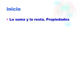 inicio La suma y la resta. Propiedades 