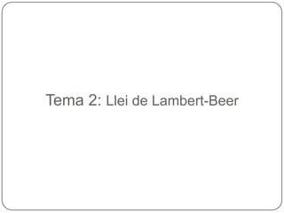 Tema 2: Llei de Lambert-Beer
 