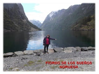 FIORDO DE LOS SUEÑOSFIORDO DE LOS SUEÑOS
NORUEGANORUEGA
 