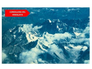 CORDILLERA DELCORDILLERA DEL
HIMALAYAHIMALAYA
 