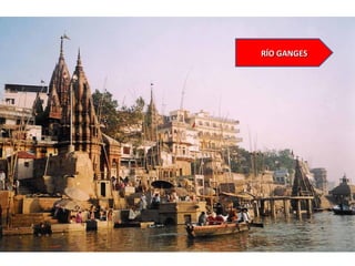 RÍO GANGESRÍO GANGES
 