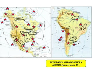 ACTIVIDADES: MAPA DE ÁFRICA YACTIVIDADES: MAPA DE ÁFRICA Y
AMÉRICA (para el lunes 29 )AMÉRICA (para el lunes 29 )
 