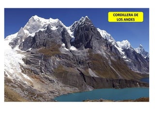 CORDILLERA DECORDILLERA DE
LOS ANDESLOS ANDES
 