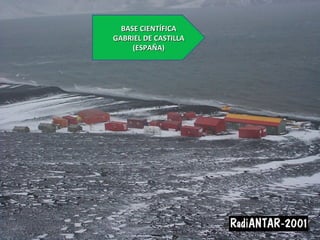 BASE CIENTÍFICABASE CIENTÍFICA
GABRIEL DE CASTILLAGABRIEL DE CASTILLA
(ESPAÑA)(ESPAÑA)
 