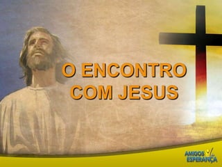O encontro com Jesus