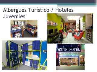 Albergues Turístico / Hoteles
Juveniles
 